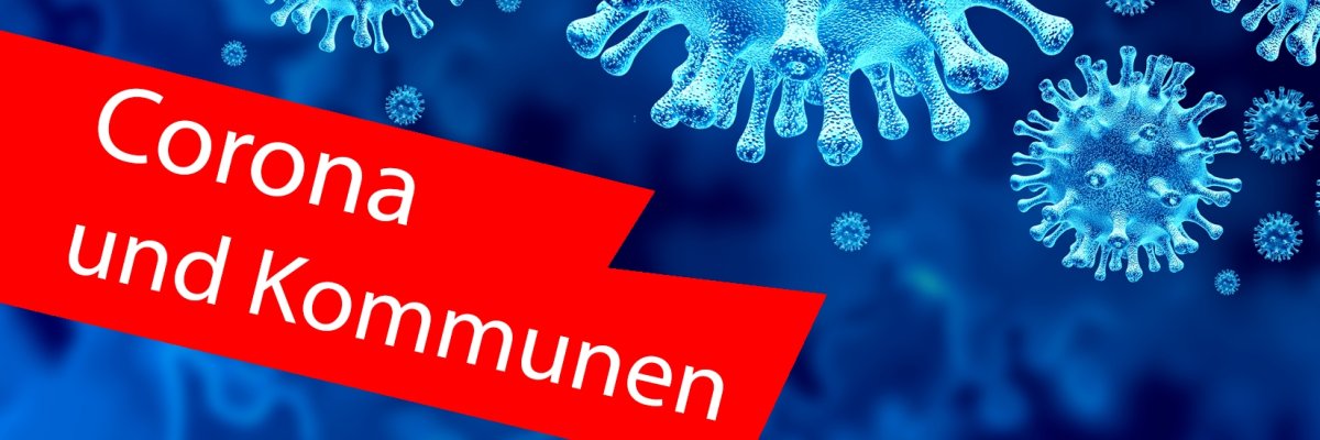 Corona-Virus in blau vor blauem Hintergrund. Im Vordergrund ein roter Balken mit der Aufschrift "Corona und Kommunen". Corona-Virus in blau vor blauem Hintergrund. Im Vordergrund ein roter Balken mit der Aufschrift "Corona und Kommunen".