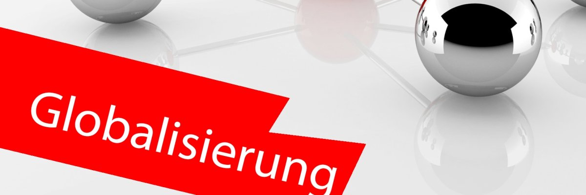 Eine rote Kugel ist mit zahlreichen silbernen Kugeln durch Linien verbunden. Im Vordergrund ein roter Balken mit der Aufschrift "Globalisierung".
